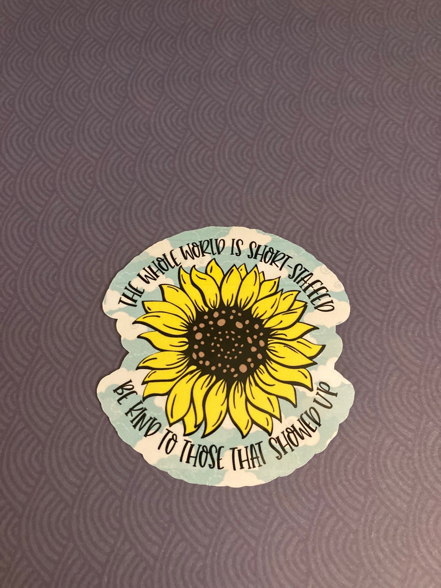 Be kind to those who showed up sticker