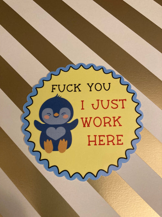 I just work here Sarcastic stickers